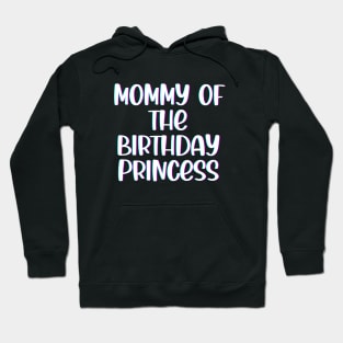 Mommy of The Birthday Princess Hoodie